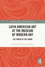 "LATIN AMERICAN ART AT THE MUSEUM OF MODERN ART: THE POWER OF THE CANON" von Miriam M. Basilio Gaztambide. Orange-weißes Design.