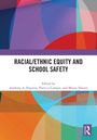 "RACIAL/ETHNIC EQUITY AND SCHOOL SAFETY", herausgegeben von A. A. Peguero, P. Campie, M. Nation. Buntes, abstraktes Design.