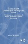 Amanda M. Edwards: Mental Health Coordination for Stage and Screen, Buch