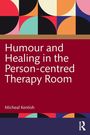 Micheal Kentish: Humour and Healing in the Person-centred Therapy Room, Buch