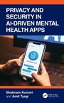 Amit Kumar Tyagi: Privacy and Security in AI-Driven Mental Health Apps, Buch