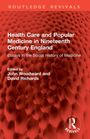 Titel: Health Care and Popular Medicine in Nineteenth Century England. Herausgeber: John Woodward und David Richards.