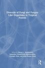 Diversity of Fungi and Fungus-Like Organisms in Tropical Forests, Buch