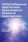 Artificial Intelligence and Digital Twin-Based Big Data Analytics for Blockchain-IoT Enabled Applications, Buch