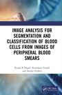 Keerthana Prasad: Image Analysis for Segmentation and Classification of Blood Cells from Images of Peripheral Blood Smears, Buch