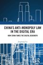 Jingmeng Cai: China's Anti-monopoly Law in the Digital Era, Buch