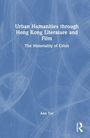Ann Tso: Urban Humanities through Hong Kong Literature and Film, Buch