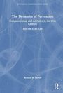"The Dynamics of Persuasion. Communication and Attitudes in the 21st Century. Ninth Edition. Richard M. Perloff."