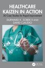 Titel: Healthcare Kaizen in Action: 30 Case Studies for Rapid Improvement. Autoren: Durward K. Sobek II und David Claudio. Eine Person in grüner OP-Kleidung hält ein Stethoskop, umgeben von digitalen Icons.