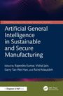 "Artificial General Intelligence in Sustainable and Secure Manufacturing" ist ein Buch, herausgegeben von vier Autoren.
