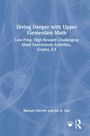 "Diving Deeper with Upper Elementary Math" und "Low-Prep, High-Reward Challenging Math Enrichment Activities, Grades 3-5". Autoren: Ramsey Merritt und Jon R. Star. Blaues Hintergrundbild.