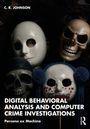 C. R. JOHNSON: "Digital Behavioral Analysis and Computer Crime Investigations" mit gruseligen Masken in dunkler Atmosphäre.