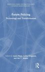 "Future Policing: Technology and Transformation." Herausgegeben von Laura Huey, Lorna Ferguson, Ian T. Adams. Blaue abstrakte Linien.