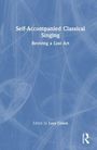 "Self-Accompanied Classical Singing: Reviving a Lost Art, Edited by Lucy Green." Blaues Cover mit abstrakten Mustern.