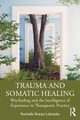 Rochelle Sharpe Lohrasbe: Trauma and Somatic Healing, Buch