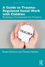 Rachel Fairhurst: A Guide to Trauma-Regulated Social Work with Children, Buch