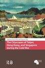 The Cityscapes of Taipei, Hong Kong, and Singapore during the Cold War, Buch