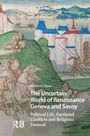 Text: "The Uncertain World of Renaissance Geneva and Savoy" von Mathieu Caesar. Untertitel thematisiert politische Konflikte. Illustration: Mittelalterliche Szene mit Rittern, Gebäuden und Landschaft.