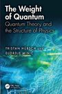 „The Weight of Quantum: Quantum Theory and the Structure of Physics“ von Tristan Hübsch und Djordje Minic. Verschwommene, bunte Linien.