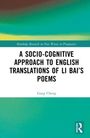 Titel: A Socio-Cognitive Approach to English Translations of Li Bai's Poems. Autor: Gang Cheng. Grüne Farbverläufe.