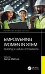 Buchcover: "EMPOWERING WOMEN IN STEM: Building a Culture of Resilience", herausgegeben von Sanya Mathura. Drei Menschen mit Helmen.