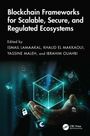 Blockchain Frameworks for Scalable, Secure, and Regulated Ecosystems, Buch