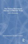 Bonnie Bernstein: The Dance/Movement Therapy of Blanche Evan, Buch