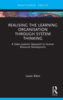 Titel: "REALISING THE LEARNING ORGANISATION THROUGH SYSTEM THINKING". Autor: Louis Klein. Oben farbiges Muster.