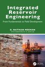 „Integrated Reservoir Engineering: From Fundamentals to Field Development“ von D. Nathan Meehan. Zwei Fotos: Felswand, Ölplattform.