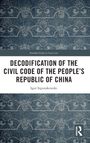 Igor Szpotakowski: Decodification of the Civil Code of the People's Republic of China, Buch