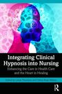 Integrating Clinical Hypnosis into Nursing, Buch