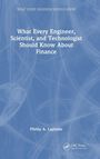 Buchtitel: "What Every Engineer, Scientist, and Technologist Should Know About Finance." Autor: Phillip A. Laplante.