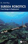 "Amit Ray, Subsea Robotics: From Design to Deployment. Ein Unterwasserroboter schwebt über einem Korallenriff."