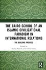 The Cairo School of an Islamic Civilizational Paradigm in International Relations, Buch