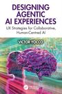 Victor Yocco: Designing Agentic AI Experiences, Buch