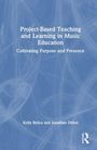 Text: "Project-Based Teaching and Learning in Music Education: Cultivating Purpose and Presence" von Kelly Bylica, Jonathan Dillon.