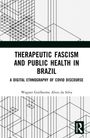 "Therapeutic Fascism and Public Health in Brazil" von Wagner Guilherme Alves da Silva. Linienmuster, Routledge-Logo.