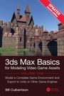 William Culbertson: 3ds Max Basics for Modeling Video Game Assets, Volume 1, Buch