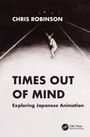 "Times Out of Mind: Exploring Japanese Animation" von Chris Robinson. Illustration: Figur auf dunkler Straße. CRC Press-Logo unten.