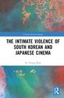 Se Young Kim: The Intimate Violence of South Korean and Japanese Cinema, Buch