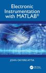 John Okyere Attia: Electronic Instrumentation with MATLAB®, Buch