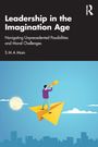 S M A Moin: Leadership in the Imagination Age, Buch