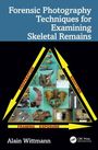 Alain Wittmann: Forensic Photography Techniques for Examining Skeletal Remains, Buch