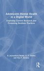 Titel: "Adolescent Mental Health in a Digital World". Untertitel: "Exploring Current Research and Promoting Resilient Practices". Oben blaue Struktur.