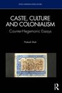 Buchtitel: "Caste, Culture and Colonialism: Counter-Hegemonic Essays" von Prakash Shah. Cover zeigt eine indische Briefmarke.