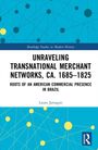 Laura Jarnagin: Unraveling Transnational Merchant Networks, ca. 1685-1825, Buch