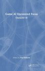 "Game AI Uncovered Focus: Character AI. Edited by Nicholas Dent and Paul Roberts." Blaues Cover mit weißen Linien.