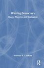 Titel: "Wanting Democracy: Cases, Theories and Realization" von Rosemary H. T. O'Kane; blaue, abstrakte Hintergrundgrafik.