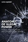 Lucia Dammert: Anatomy of Illegal Power, Buch