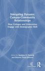 "Navigating Dynamic Campus-Community Relationships: How Colleges and Universities Engage with Demographic Shift." 